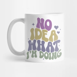 No Idea What I'm Doing, Clueless Adulting, Funny, Sarcasm, Gifts, Christmas, Birthday, Gifts 2023, 2024 Mug